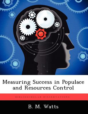 Measuring Success in Populace and Resources Control - Watts, B M