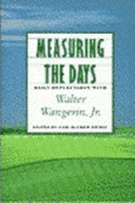 Measuring the Days: Daily Reflections with Walter Wangerin, Jr. - Wangerin, Walter, Jr.
