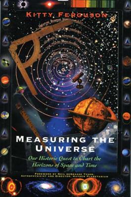 Measuring the Universe: Our Historic Quest to Chart the Horizons of Space and Time - Ferguson, Kitty