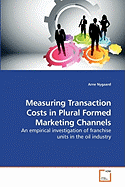 Measuring Transaction Costs in Plural Formed Marketing Channels