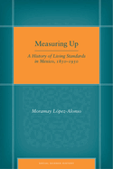 Measuring Up: A History of Living Standards in Mexico, 1850-1950