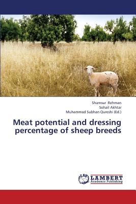 Meat Potential and Dressing Percentage of Sheep Breeds - Rehman Shamsur, and Akhtar Sohail, and Subhan Qureshi Muhammad (Editor)