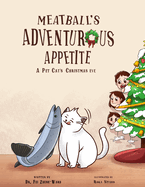 Meatball's Adventurous Appetite: A Pet Cat's Christmas Eve