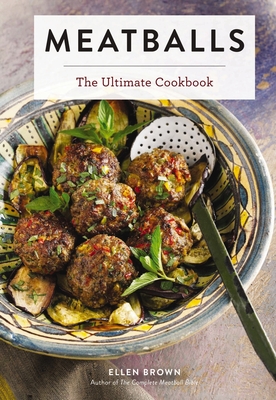 Meatballs: The Ultimate Cookbook - Brown, Ellen