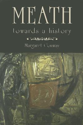 Meath: Towards a History - Conway, Margaret