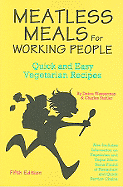 Meatless Meals for Working People: Quick and Easy Vegetarian Recipes