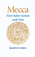 Mecca: From Before Genesis Until Now