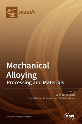 Mechanical Alloying: Processing and Materials - Suol, Joan-Josep (Guest editor)