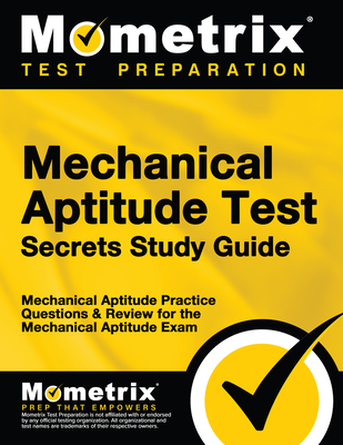 Mechanical Aptitude Test Secrets Study Guide: Mechanical Aptitude Practice Questions & Review for the Mechanical Aptitude Exam - Mometrix Workplace Aptitude Test Team (Editor)