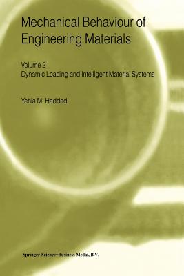 Mechanical Behaviour of Engineering Materials: Volume 2: Dynamic Loading and Intelligent Material Systems - Haddad, Y.M.