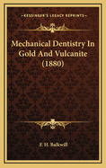 Mechanical Dentistry in Gold and Vulcanite (1880)