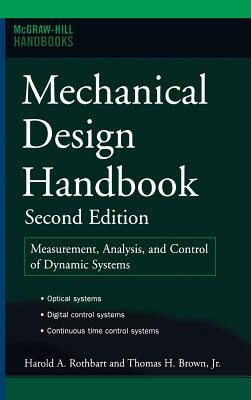 Mechanical Design Handbook, Second Edition: Measurement, Analysis and Control of Dynamic Systems - Rothbart, Harold A, and Brown, Thomas H