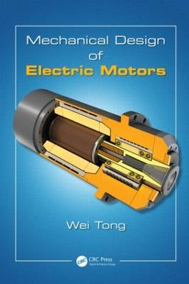 Mechanical Design of Electric Motors - Tong, Wei