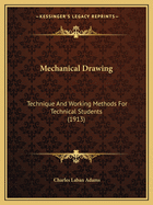 Mechanical Drawing: Technique and Working Methods for Technical Students (1913)