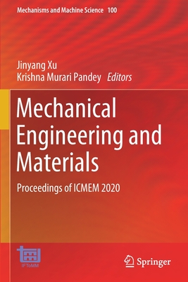 Mechanical Engineering and Materials: Proceedings of ICMEM 2020 - Xu, Jinyang (Editor), and Pandey, Krishna Murari (Editor)