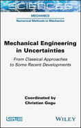 Mechanical Engineering in Uncertainties from Classical Approaches to Some Recent Developments