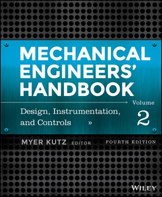 Mechanical Engineers' Handbook, Volume 2: Design, Instrumentation, and Controls - Kutz, Myer (Editor)