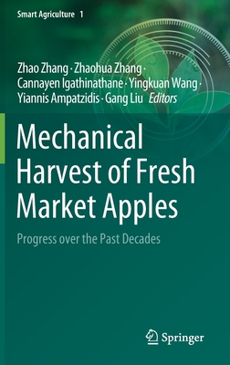 Mechanical Harvest of Fresh Market Apples: Progress over the Past Decades - Zhang, Zhaohua (Editor), and Igathinathane, Cannayen (Editor), and Wang, Yingkuan (Editor)