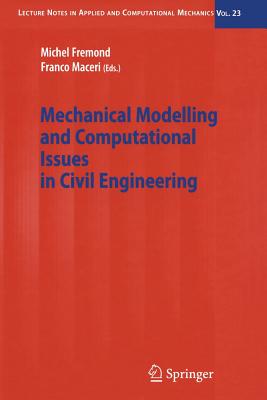 Mechanical Modelling and Computational Issues in Civil Engineering - Fremond, Michel (Editor), and Maceri, Franco (Editor)