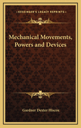 Mechanical Movements, Powers and Devices