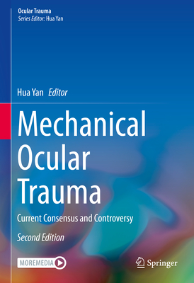 Mechanical Ocular Trauma: Current Consensus and Controversy - Yan, Hua (Editor)