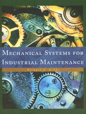Mechanical Systems for Industrial Maintenance - Kibbe, Richard R