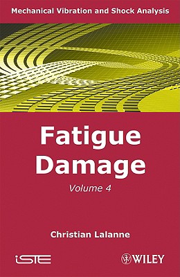 Mechanical Vibration and Shock Analysis, Fatigue Damage - Lalanne, Christian