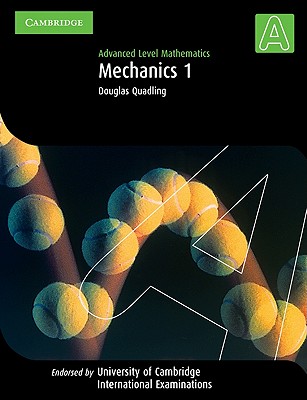 Mechanics 1: Advanced Level Mathematics - Quadling, Douglas