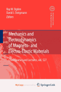Mechanics and Electrodynamics of Magneto- and Electro-elastic Materials - Ogden, Raymond (Editor), and Steigmann, David (Editor)