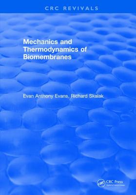 Mechanics and Thermodynamics of Biomembranes - Evans, Eustace Anthony