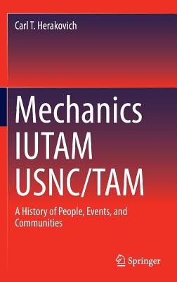 Mechanics Iutam Usnc/Tam: A History of People, Events, and Communities - Herakovich, Carl T