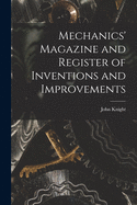 Mechanics' Magazine and Register of Inventions and Improvements