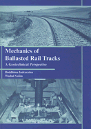 Mechanics of Ballasted Rail Tracks: A Geotechnical Perspective