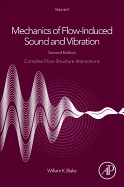Mechanics of Flow-Induced Sound and Vibration, Volume 2: Complex Flow-Structure Interactions