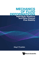 Mechanics of Fluid Deformations: Rigid Body Rotations and Plane Channel Flow Stability