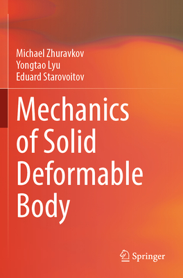 Mechanics of Solid Deformable Body - Zhuravkov, Michael, and Lyu, Yongtao, and Starovoitov, Eduard