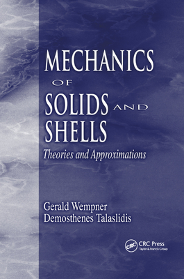 Mechanics of Solids and Shells: Theories and Approximations - Wempner, Gerald, and Talaslidis, Demosthenes
