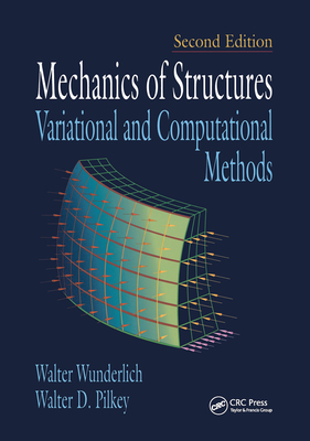 Mechanics of Structures: Variational and Computational Methods - Wunderlich, Walter, and Pilkey, Walter D.