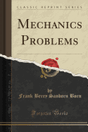 Mechanics Problems (Classic Reprint)