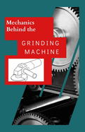 Mechanism Behind the Grind Machine
