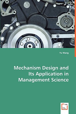 Mechanism Design and Its Application in Management Science - Wang, Yu