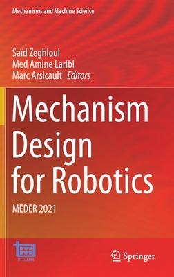 Mechanism Design for Robotics: Meder 2021 - Zeghloul, Sad (Editor), and Laribi, Med Amine (Editor), and Arsicault, Marc (Editor)