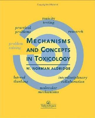 Mechanisms and Concepts in Toxicology - Aldridge, W Norman