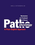 Mechanisms and Treatment of Disease: Pathophysiology: A Plain English Approach