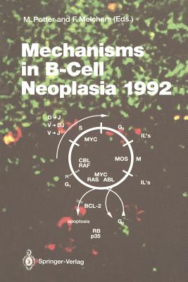 Mechanisms in B-Cell Neoplasia 1992: Workshop at the National Cancer Institute, National Institutes of Health, Bethesda, MD, Usa, April 21-23, 1992 - Potter, Michael (Editor), and Melchers, Fritz (Editor)