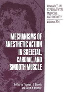 Mechanisms of Anesthetic Action in Skeletal - Blanck, Thomas J J (Editor), and Wheeler, David M (Editor)