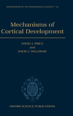 Mechanisms of Cortical Development - Willshaw, David J, and Price, David