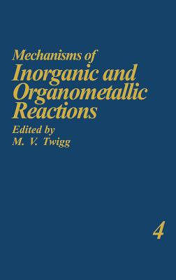 Mechanisms of Inorganic and Organometallic Reactions Volume 4 - Twigg, M V (Editor)