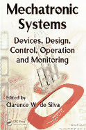 Mechatronic Systems: Devices, Design, Control, Operation and Monitoring