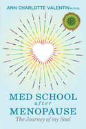 MED SCHOOL after MENOPAUSE: The Journey of my Soul